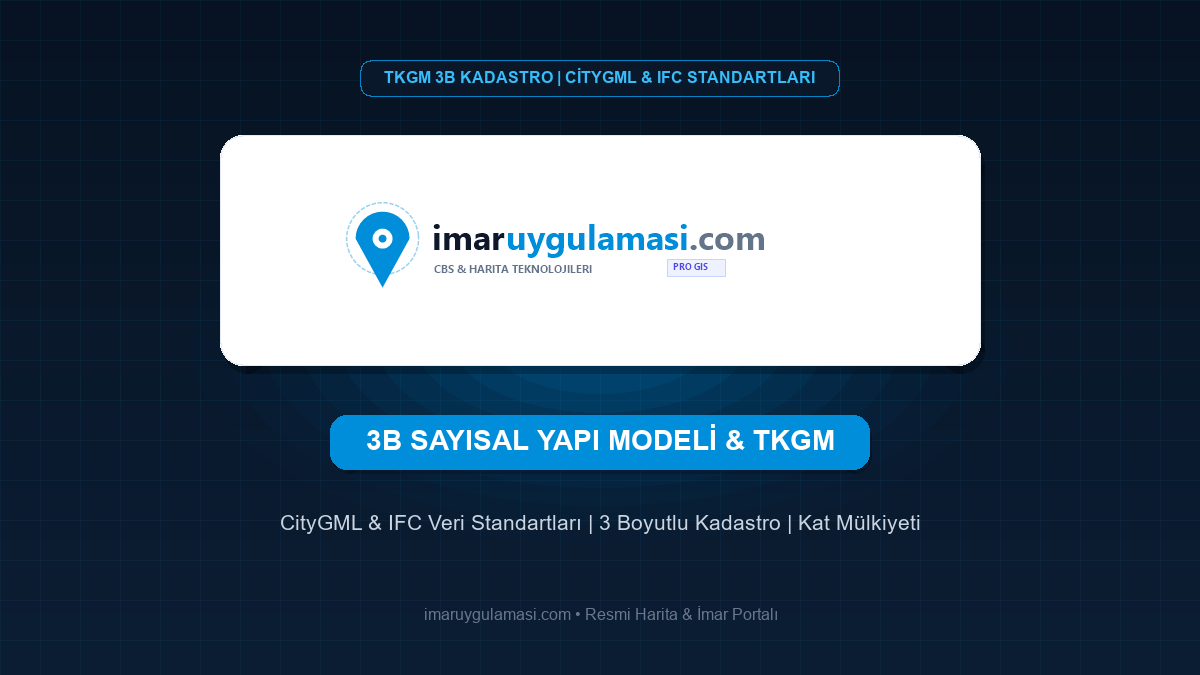 3B Sayısal Yapı Modeli ve TKGM 3 Boyutlu Kadastro Rehberi (CityGML ve IFC)